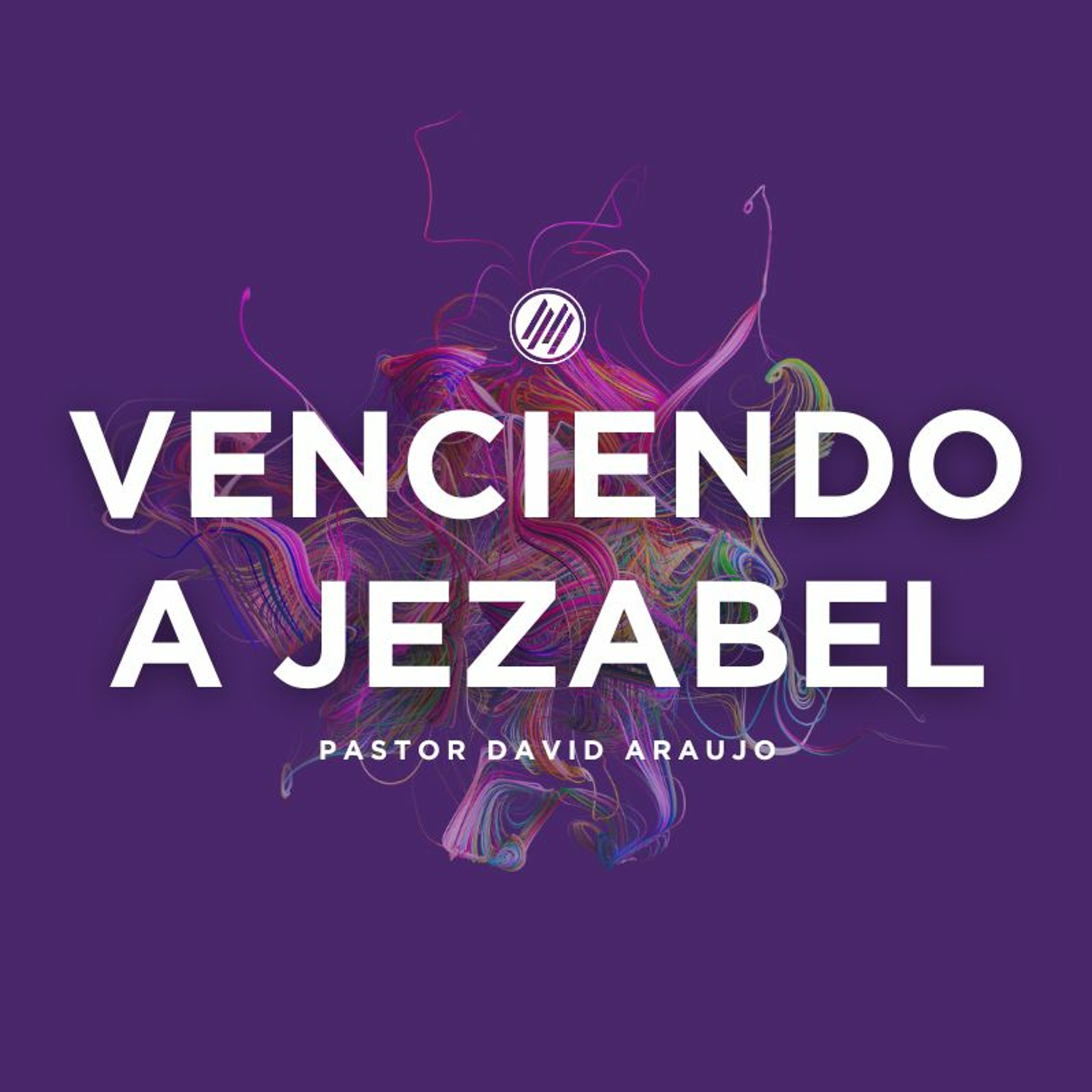 Venciendo a Jezabel :: Pastor David Araujo :: 07.23.23 episode artwork