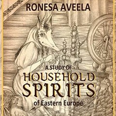 Open PDF A Study of Household Spirits of Eastern Europe (Spirits & Creatures) by  Ronesa Aveela,Neli
