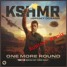 KSHMR - One More Round(Rahtree Remix)