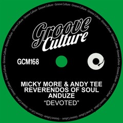 Micky More & Andy Tee, Reverendos Of Soul, Anduze - Devoted (Extended Mix)