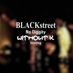 Blackstreet - No Diggity (WITHOUT K Bootleg) [FREE DOWNLOAD THROUGH BUY LINK]