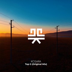 Kosara - Top G (Original Mix)