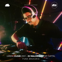Umbra_CLOUD #001 - DJ MALCR1ADO