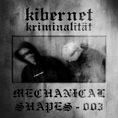 Kibernet Podcast 003 // MECHANICAL SHAPES