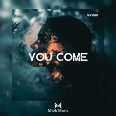 RAYMIR - You Come