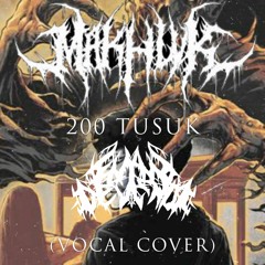 Makhlvk - 200 tusuk (vocal cover).wav