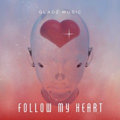 Gladz - Follow My Heart (Extended Mix)