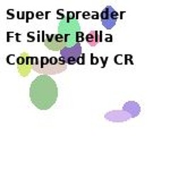 Super Spreader | ft Silver Bella | Composed by CR