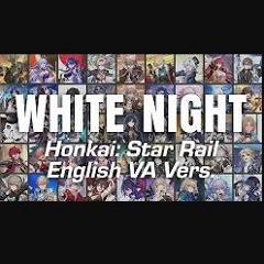 White Night Extended Version - Honkai English VAs Cover - Honkai Star Rail