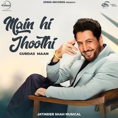 Main Hi Jhoothi | Gurdas Maan