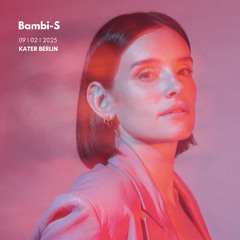 Bambi-S @KATER Berlin (09.02.2025)