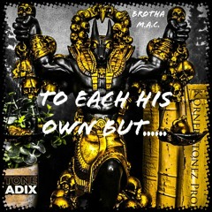 To Each His Own but.......... (feat. Tone Adix and Brutha Maintain)