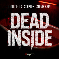 DEAD INSIDE - LiquidFlux, XCEPTER & Stevie Rain