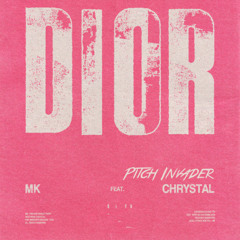 MK (feat Chrystal) - Dior (Pitch Invader Remix)