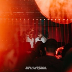 BORRA b2b MARKO MAZAG / ClubCulture Kosice 05/24