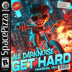 Ale DarkNoise - Get Hard [Out Now]