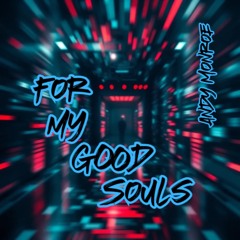 For my Good Souls