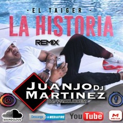 El Taiger La Historia ( Dj Juanjo Martinez Remix )
