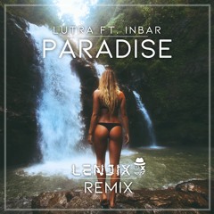 LUTRA - Paradise ft. Inbar (Lenjix Remix)