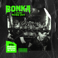 BONKA & Friends Mashup Pack (ft. WeDamnz, Rudeejay & Da Brozz)