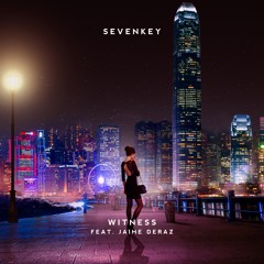 Sevenkey - Witness Ft. Jaime Deraz