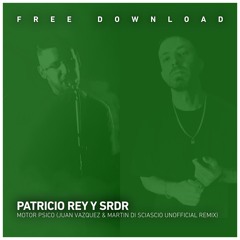 FREE DOWNLOAD: Patricio Rey Y SRDR - Motor Psico (JuanVazquez & Martin Di Sciascio Unofficial Remix)