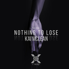KAI MCLEAN - NOTHING TO LOSE (CYBERXVA002) (FREEDL)