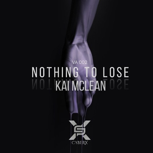 KAI MCLEAN - NOTHING TO LOSE (CYBERXVA002) (FREEDL)