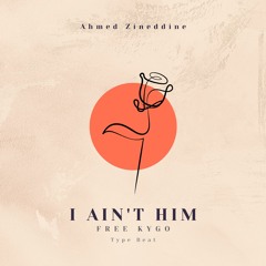 I Ain't Him - Ahmed Zineddine (Free Kygo Type Beat)