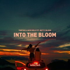 Tobtok & Jack Kelly - Into The Bloom (ft. Betty Bloom)