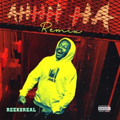 Reek2Real - AHHH HA (Remix)