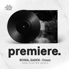 PREMIERE: ROWA, SANOI - Cava (Ron Flatter Remix) [ZEHN Records]