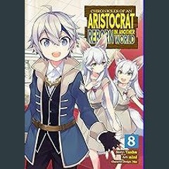 [READ EBOOK]$$ 🌟 Chronicles of an Aristocrat Reborn in Another World (Manga) Vol. 8 <(DOWNLOAD E.B