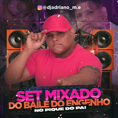 SET MIXADO DO BAILE DO ENGENHO NO PIQUE DO PAI===DJ ADRIANO M.E 2025