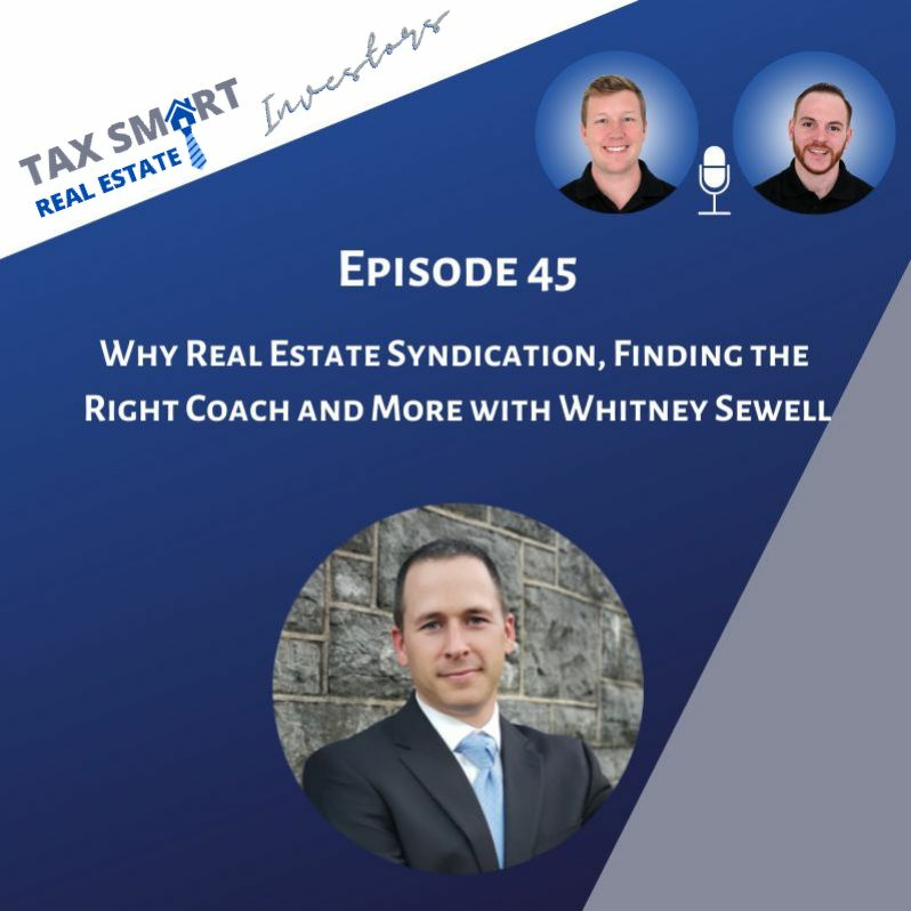 45. Why Real Estate Syndication, Finding The Right Coach, and More with Whitney Sewell