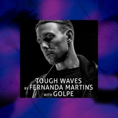 Tough Waves by Fernanda Martins - Episode 14 / Guest Golpe