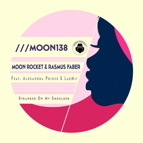 Moon Rocket & Rasmus Faber Feat. Alexandra Prince & LauMii - Stranger On My Shoulder (Original Mix)