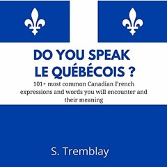 Access EBOOK 📝 Do You Speak Le Québécois?: 101+ Most Common Canadian French Expressi