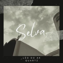 Leo do ak - SELVA ft. Quartz - (prod.TX)
