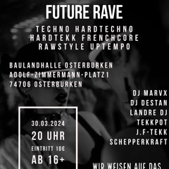 Future Rave 30.03.2024 TEKK - HARDTEKK SET CUT