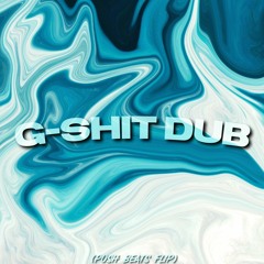 G-Shit Dub (Push Beats Flip)