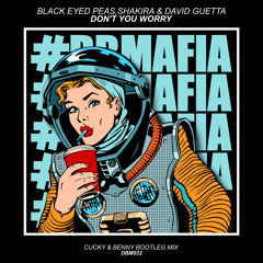 Black Eyed Peas, Shakira, David Guetta - Don't You Worry (Cucky & Benny - Bootleg Mix)