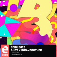 Alex Virgo - Brother (EDIBLE026) [clip]