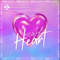 Luisk Rivera - Heavy Heart (Original Mix)