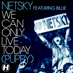 We Can Only Live Today (Puppy) (Camo & Krooked Remix) [feat. Billie]