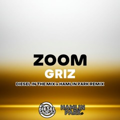 Zoom - GRiZ (Diesel In The Mix x Hamlin Park Remix)