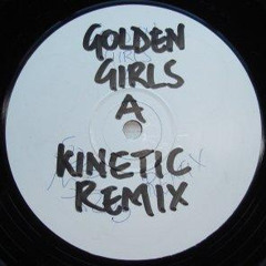 Golden Girls - Kinetic (Luvstruck Edit)
