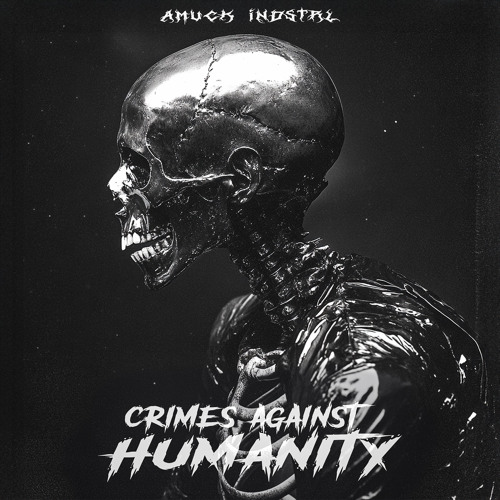 CRIMES AGAINST HUMANITY [FREE DOWNLOAD]