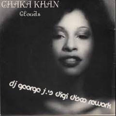 Chaka Khan - Clouds (DJ George J.'s Digi Disco Rework)
