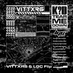 k?d - Tear Me Down [Vittxrs x LGC Flip]
